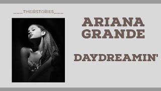 Daydreamin  Ariana Grande Lyrics ArianaGrande [upl. by Stclair]