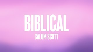 Biblical  Calum Scott Lyriccentric 🦋 [upl. by Aynodal]