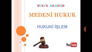 Hukuki İşlem Medeni Hukuk [upl. by Demb]