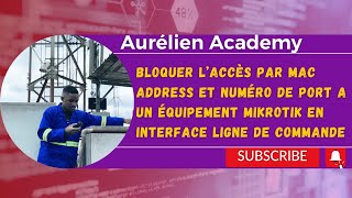 comment bloquer laccès par MAC ADDRESS et NUMERO de PORT a un Mikrotik en ligne de commande [upl. by Romanas]