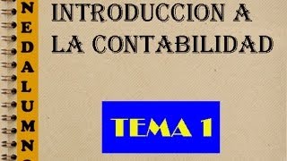 INTRODUCCIÓN A LA CONTABILIDAD TEMA 1 [upl. by Lekram980]