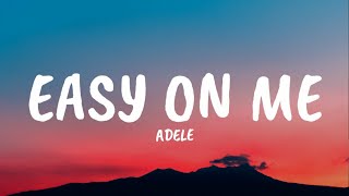 Adele  Easy On Melyrics [upl. by Hymen]