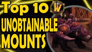 Top 10 Unobtainable Mounts [upl. by Nnoved160]