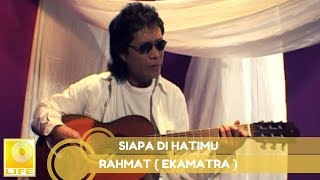 Rahmat Ekamatra  Siapa Di Hatimu Official Audio [upl. by Elias58]