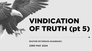 23052024  VINDICATION OF TRUTH PRT 5  PASTOR PETERSON GUANDARU [upl. by Kcinimod148]