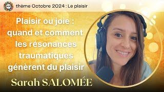 Plaisir ou joie  quand et comment les résonances traumatiques génèrent du plaisir  Sarah Salomée [upl. by Nenerb]