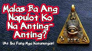 Malas Ba Ang Napulot Ko Na AntingAnting At Iba Pang Mga Katanungan [upl. by Maurita677]