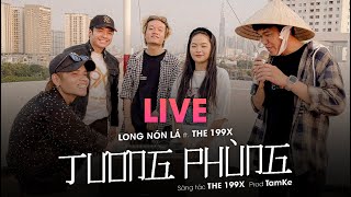 LIVE TƯƠNG PHÙNG  LONG NÓN LÁ x THE 199X x TAMKE [upl. by Oswin]