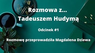 Rozmowa z Tadeuszem Hudymą 1 [upl. by Snider]