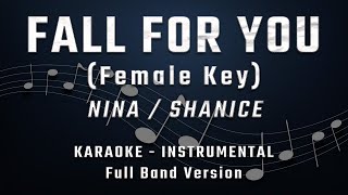 FALL FOR YOU  FEMALE KEY  FULL BAND KARAOKE  INSTRUMENTAL  NINA  SHANICE [upl. by Nyltak]