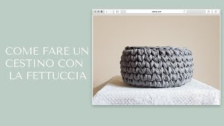 TUTORIAL UNCINETTO cestino in fettuccia [upl. by Ramma39]