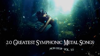 20 Greatest Symphonic Metal Songs NON STOP ★ VOL 30 [upl. by Aelak474]