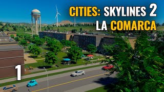 CITIES SKYLINES 2  Ep 1  LA COMARCA  Gameplay Español [upl. by Ayikal690]