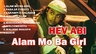 Hev Abi Songs  Hev Abi All Songs Playlist  Alam Mo Ba Girl hevabi opmparty hiphop [upl. by Surbeck]