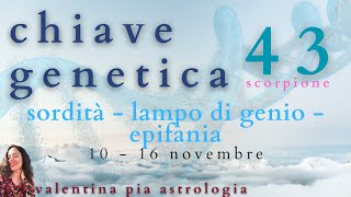 chiave genetica 43  Scorpione  10  16 novembre [upl. by Nylehtak]