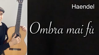 Ombra mai fu GF Haendel Arrangement for Guitar [upl. by Akihsan]