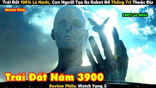 Trái Đất 100 Là Nước Con Người Tạo Ra Robot Để Thống Trị Thuộc Địa  Review Phim [upl. by Hartmunn]