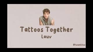 Lauv  Tattoos Together Lyrics [upl. by Ellerehc]