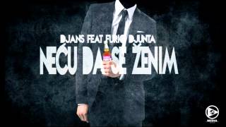 DJANS  Necu Da Se Zenim feat Furio Djunta [upl. by Marvin]