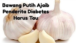 Bawang Putih Ajaib  Penderita Diabetes Harus Tau [upl. by Piers]