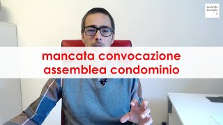 Assemblea di condominio mancata convocazione e impugnazione [upl. by Alexandrina]