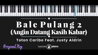 Bale Pulang 2  Toton Caribo feat Justy Aldrin KARAOKE PIANO  ORIGINAL KEY [upl. by Colline851]