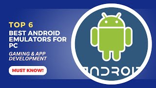 Top 6 Best Android Emulators for PC in 2024  Gaming amp App Development [upl. by Arednaxela506]