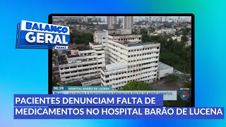 Pacientes denunciam falta de medicamentos no Hospital Barão de Lucena [upl. by Ravo]