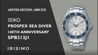 SEIKO PROSPEX SEA DIVER SPB213J1 140TH ANNIVERSARY LIMITED EDITION 6000PCS  IRISIMO [upl. by Yrdnal512]