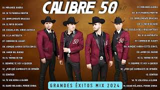 Calibre 50 Mix Grandes Exitos  Calibre 50 Mas Mejores Canciones Popular 2024 [upl. by Essiralc134]