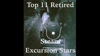 Top 11 Retired Steam Excursion Stars  Part One [upl. by Aerdnaeel475]