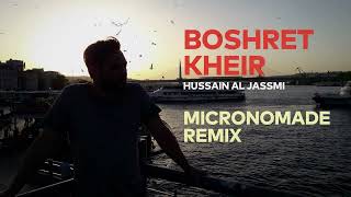 Boshret Kheir  Hussain Al Jassmi Micronomade Remix [upl. by Shipley]