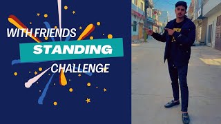 Standing Challenge with friends  Standing Challenge with Raffay  standing Challenge with Moiez 😆😂 [upl. by Sy]