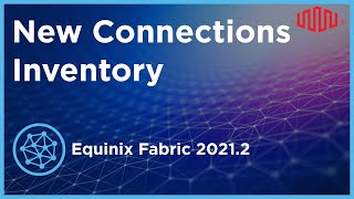 New Connections Inventory on Equinix Fabric 20212 [upl. by Lordan]