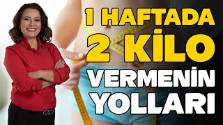 1 HAFTADA 2 KİLO VERMENİN YOLLARI  Dr Ayça KAYA  YENİ SEZON [upl. by Ahseret]