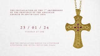 The Installation of the 7th Archbishop of the Anglican Church in South East Asia [upl. by Rora]