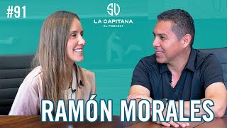 LA CAPITANA EL PODCAST RAMÓN MORALES 91 [upl. by Frolick]