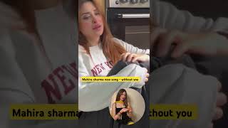 Mahira Sharma new song without you mahirasharma withoutyou song [upl. by Joice]