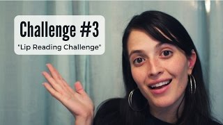 Challenge  3  The Lip Reading Challenge Jessica Marie Flores [upl. by Trofmoc]