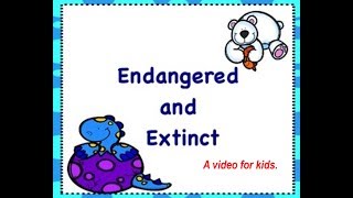 Endangered and Extinct Animals Video for Kids [upl. by Eliott]