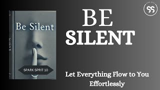 Be Silent Let Everything Flow to You Effortlessly  Full Audiobook [upl. by Gnat717]