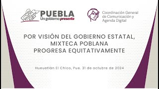 POR VISIÓN DEL GOBIERNO ESTATAL MIXTECA POBLANA PROGRESA EQUITATIVAMENTE [upl. by Manheim]