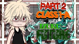 CLASS 1A react to DEKU future🌱  My Hero Academia reacts  PART 25❗️┃READ DESC・゜ [upl. by Anined640]