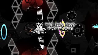 troll face dash texture pack high graphics [upl. by Anaitsirhc]