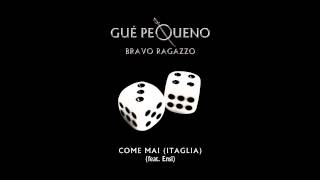 GUÈ PEQUENO  Come Mai feat Ensi Audio [upl. by Suiramaj]