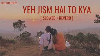 Yeh Jism Hai Toh Kya Slowed  Reverb  Ali Azmat  Jism 2  SD Lofi [upl. by Sloan]