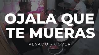 Ojala que te mueras  Grupo Pesado  Drum Cover [upl. by Fishbein]