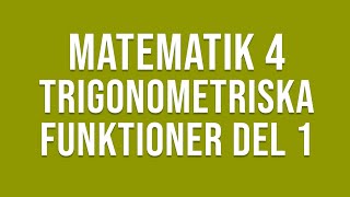 Matematik 4  Trigonometri  Trigonometriska funktioner del 1 [upl. by Derdlim]