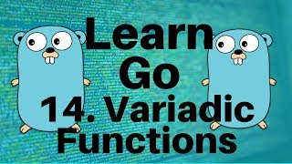 Variadic Functions  Go Lang Programming Tutorial Part 14 [upl. by Rubina]