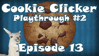 Cookie Clicker Playthrough 2  Episode 13 [upl. by Miharbi]